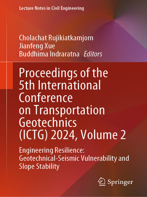 cover image of Proceedings of the 5th International Conference on Transportation Geotechnics (ICTG) 2024, Volume 2